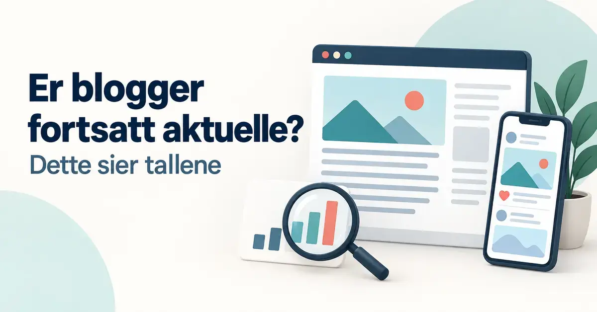Illustrasjon av en bloggside, en mobil med sosiale medier og et forstørrelsesglass over et søylediagram, med teksten «Er blogger fortsatt aktuelle? Dette sier tallene».