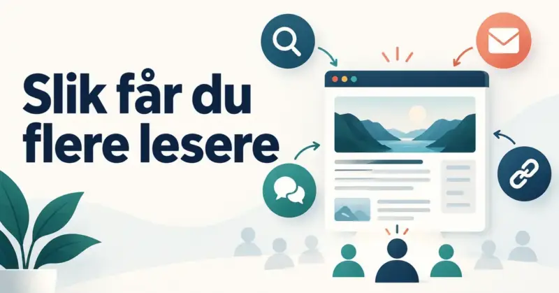 Illustrasjon av en blogg omgitt av symboler for søk, nyhetsbrev, sosiale medier og lenker, med teksten «Slik får du flere lesere».