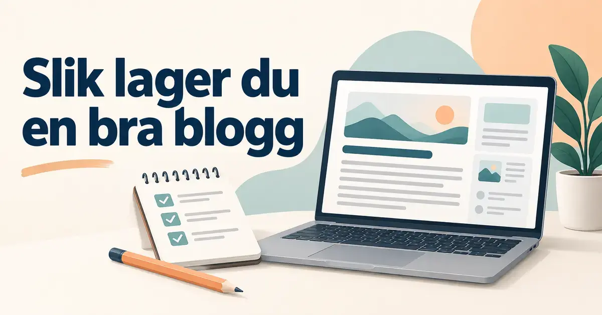Illustrasjon av en bærbar datamaskin med en bloggside, en sjekkliste og en blyant ved siden av teksten «Slik lager du en bra blogg».