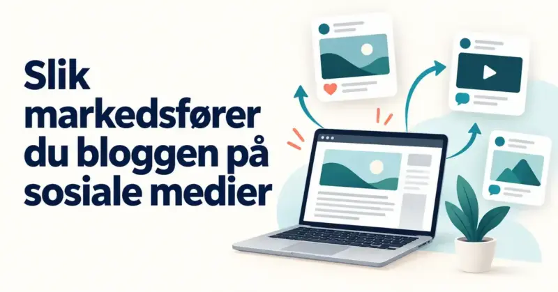 Illustrasjon av en blogg på en bærbar datamaskin med piler til innlegg i sosiale medier og teksten «Slik markedsfører du bloggen på sosiale medier».
