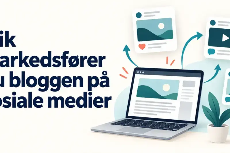 Slik markedsfører du bloggen på sosiale medier