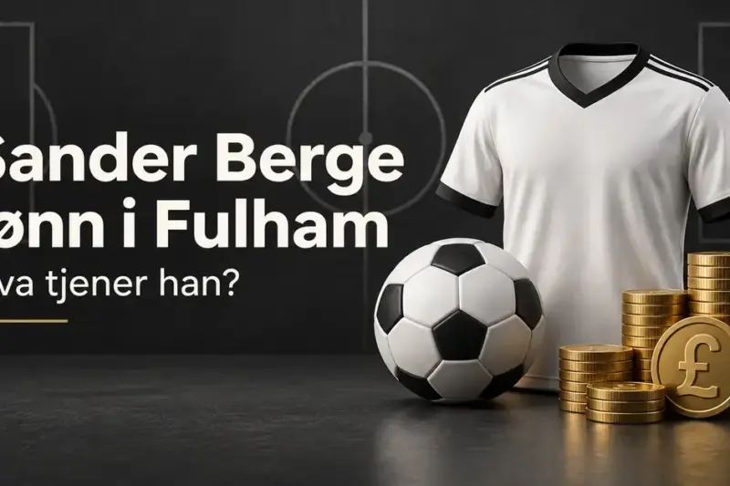 Sander Berge lønn: hva tjener han i Fulham?