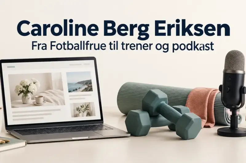 Caroline Berg Eriksen – fra Fotballfrue til trener og podkast