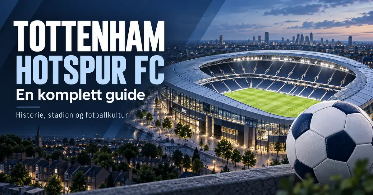 Illustrasjon av et opplyst fotballstadion og en fotball i marineblått og hvitt, med teksten «Tottenham Hotspur FC – En komplett guide».