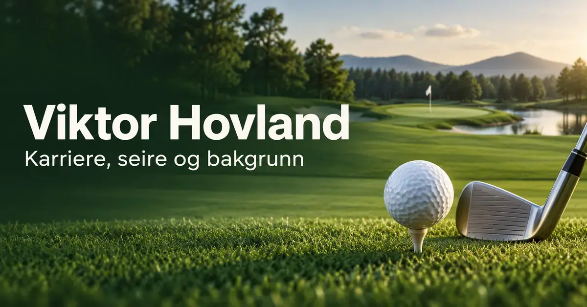 Golfball på peg og en golfkølle foran en grønn golfbane med teksten «Viktor Hovland – Karriere, seire og bakgrunn».