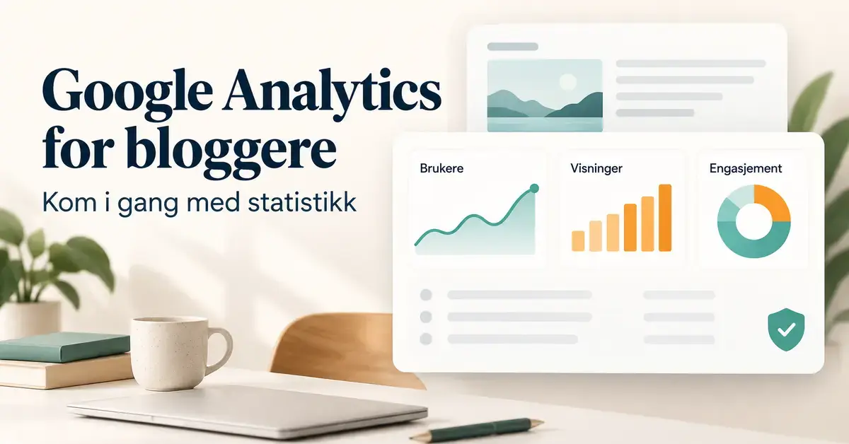 Illustrasjon av bloggstatistikk med diagrammer for brukere, visninger og engasjement og teksten «Google Analytics for bloggere – Kom i gang med statistikk».