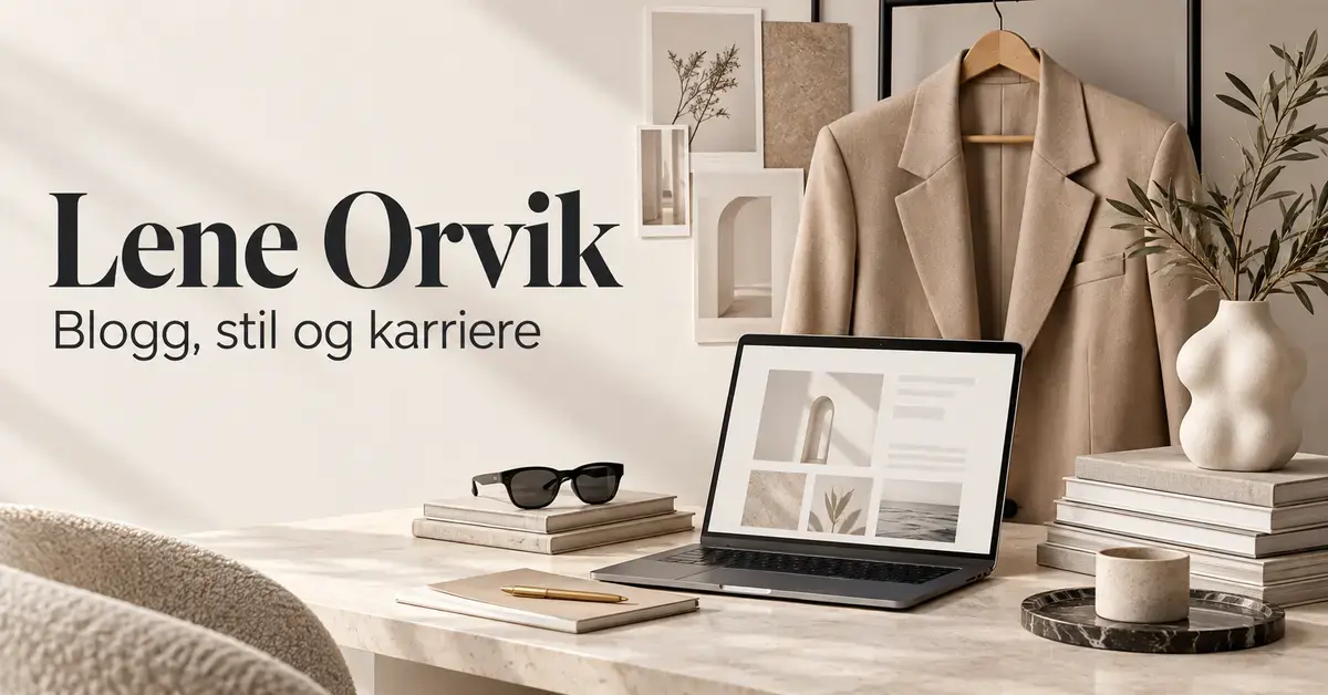 Artikkelillustrasjon med teksten «Lene Orvik – Blogg, stil og karriere», en beige blazer, solbriller, en bærbar datamaskin og interiørdetaljer i lyse naturtoner.